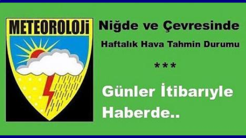 Niğde ve Civarında Haftalık Hava Tahmini
